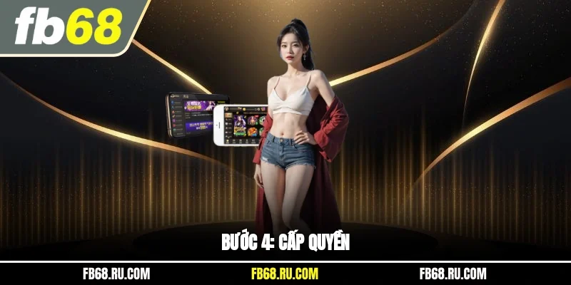 Bước 4: Cấp quyền