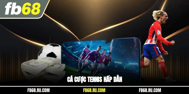 Cá cược tennis hấp dẫn