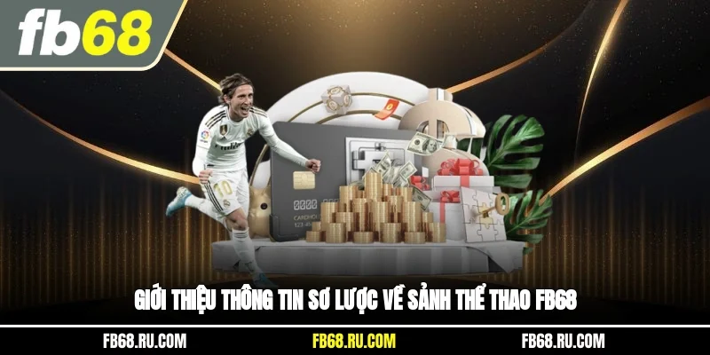 Giới thiệu thông tin sơ lược về sảnh thể thao FB68