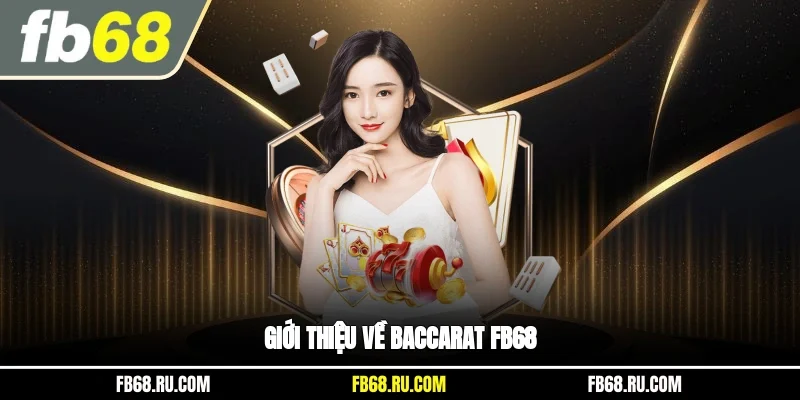 Giới thiệu về Baccarat FB68