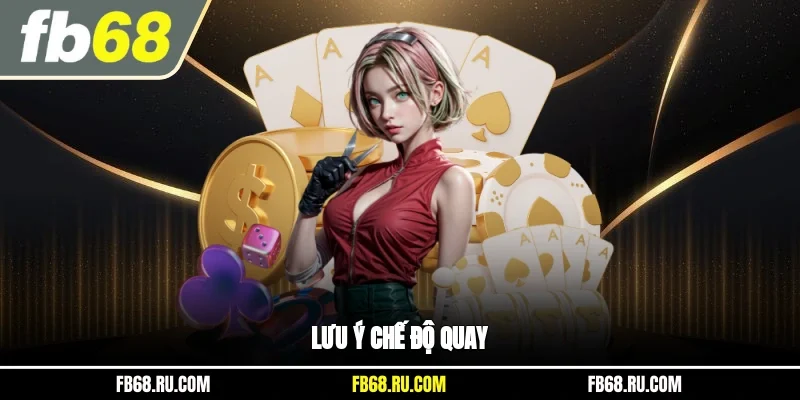 Lưu ý chế độ quay