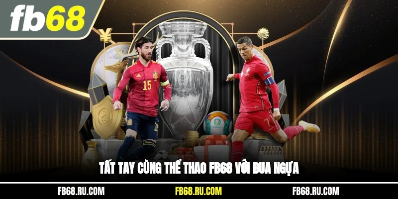 Tất tay cùng thể thao FB68 với đua ngựa