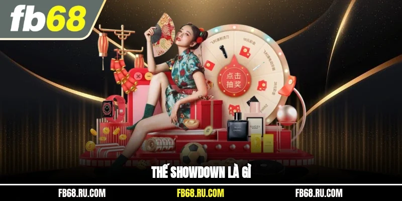 Thế Showdown là gì?