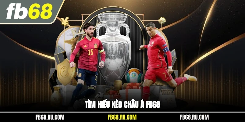 Tìm hiểu kèo châu Á FB68