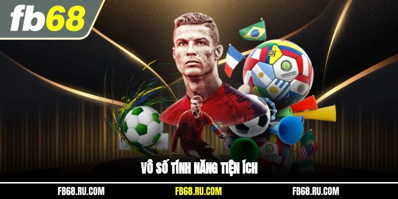 Vô số tính năng tiện ích